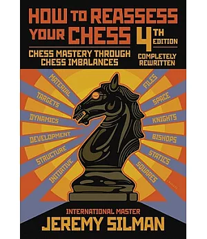 How to Reassess Your Chess: Chess Mastery Through Chess Imbalances