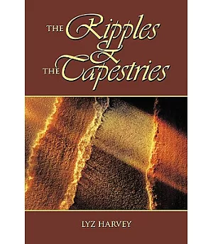 The Ripples and the Tapestries