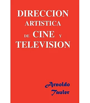 DIRECCION ARTISTICA DE CINE Y TELEVISION / Art Direction for Film and Television