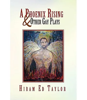 A Phoenix Rising and Other Gay Plays