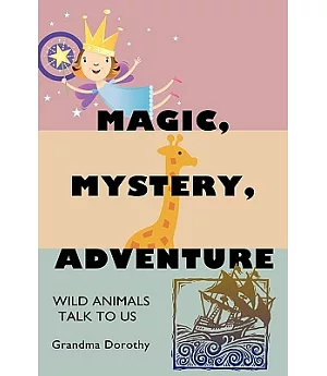 Magic, Mystery, Adventure: Wild Animals Talk to Us