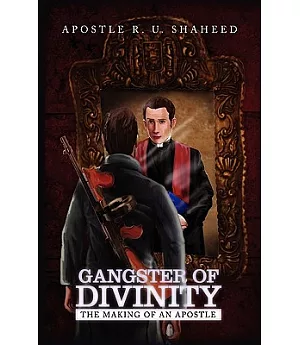 Gangster of Divinity: The Making of an Apostle