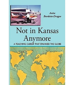 Not in Kansas Anymore: A Teaching Career That Spanned the Globe