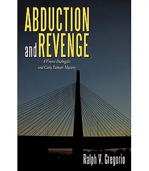 Abduction and Revenge: A Vinnie Deangelis and Carlo Palmeri Mystery