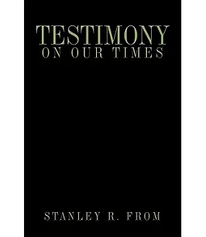 Testimony on Our Times