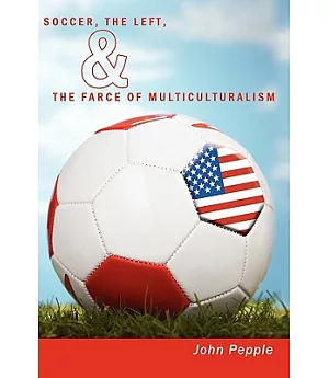 Soccer, the Left, & the Farce of Multiculturalism