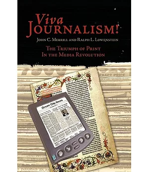 Viva Journalism!: The Triumph of Print in the Media Revolution