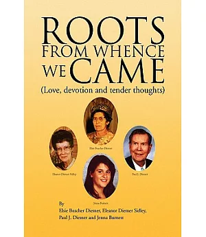 Roots from Whence We Came: Love, Devotion and Tender Thoughts