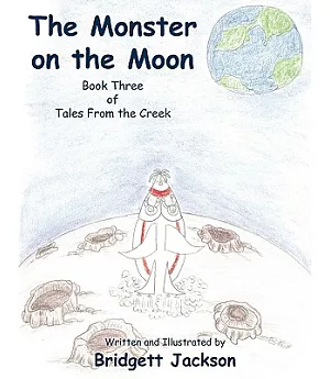 The Monster on the Moon: Book Three of Tales from the Creek