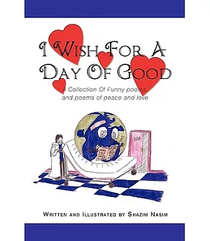 I Wish for a Day of Good: A Collection of Funny Poems and Poems of Peace and Love