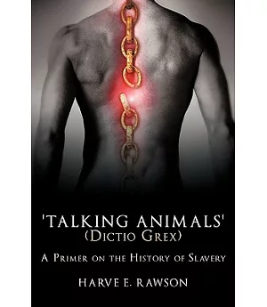 Talking Animals’ (Dictio Grex): A Primer on the History of Slavery