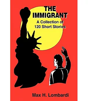 The Immigrant: A Collection of 120 Short Stories