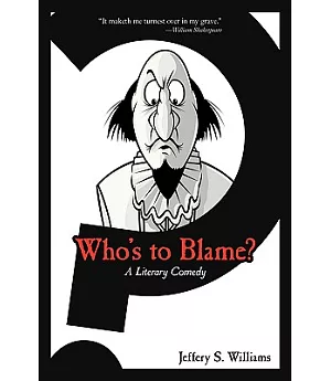 Who’s to Blame?: A Literary Comedy