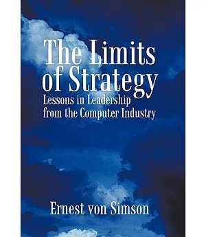 The Limits of Strategy: Lessons in Leadership from the Computer Industry