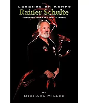 Legends of Kenpo: Rainer Schulte