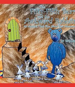 The Fifty-fifth Bear and the Awkward Rabbits: An Amazing Thick Blue Wood Bear Adventure