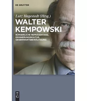 Walter Kempowski: Burgerliche Reprasentanz - Erinnerungskultur - Gegenwartsbewaltigung
