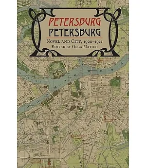 Petersburg / Petersburg: Novel and City, 1900-1921