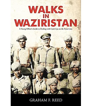 Walks in Waziristan: A Young Officer’s Guide to Dealing With Cock-ups on the Front Line