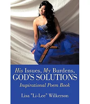 His Issues, My Burdens, God’s Solutions: Inspirational Poem Book