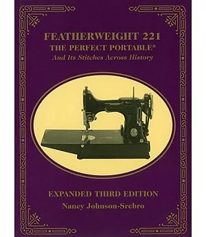 Featherweight 221: The Perfect Portable and Its Stitches Across History