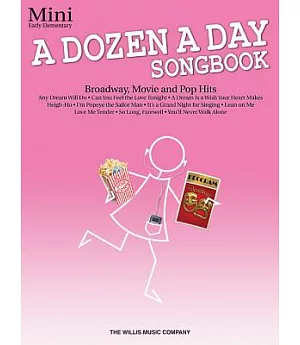 A Dozen a Day Songbook: Broadway, Movie and Pop Hits: Mini Early Elementary