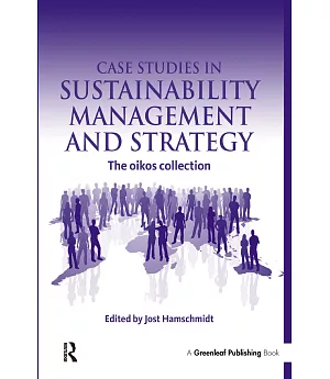 Case Studies in Sustainability Management and Strategy: The Oikos Collection