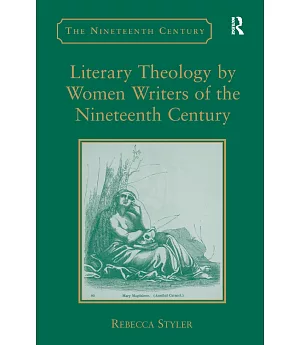 Literary Theology by Women Writers of the Nineteenth Century