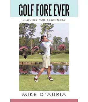 Golf Fore Ever: A Guide for Beginners