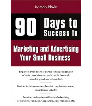 90 Days to Success Marketing and Advertising Your Small Business