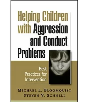 Helping Children With Aggression And Conduct Problems: Best Practices for Intervention