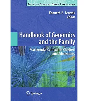 Handbook of Genomics and the Family: Psychosocial Context for the Children and Adolescents