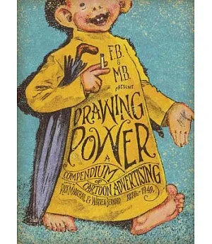 Drawing Power: A Compendium of Cartoon Advertising 1870s-1940s