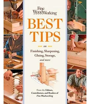 Fine Woodworking Best Tips on Finishing, Sharpening, Gluing, Storage, and More