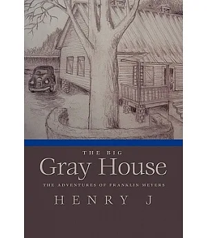 The Big Gray House: The Adventures of Franklin Meyers