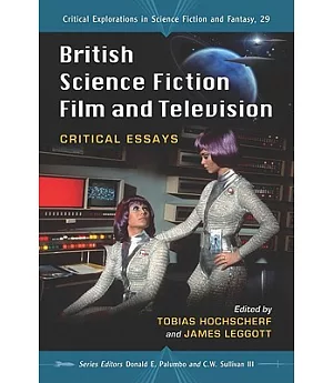 British Science Fiction Film and Television: Critical Essays