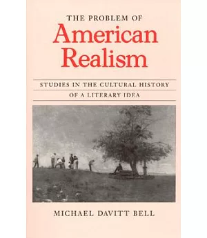 The Problem of American Realism: Studies in the Cultural History of a Literary Idea