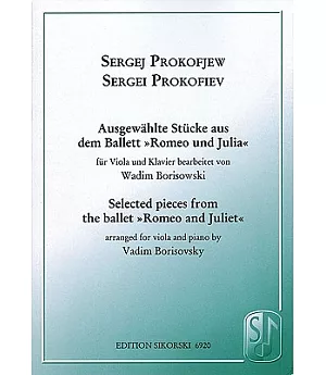 Selected Pieces from Romeo and Juliet / Ausgewahlte Stucke aus dem Ballett Romeo und Julia: For Viola and Piano / fur Viola und