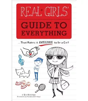 Real Girls’ Guide to Everything: That Makes It Awesone to Be a Girl