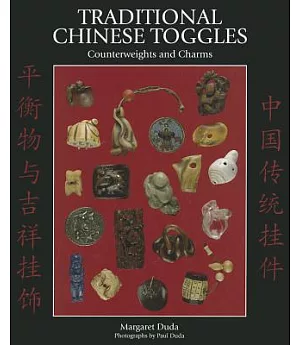 Traditional Chinese Toggles: Counterweights and Charms