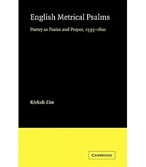 English Metrical Psalms: Poetry As Praise and Prayer, 1535-1601