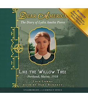 Dear America: Like the Willow Tree Portland, Maine, 1918: The Diary of Lydia Amelia Pierce Library Edition