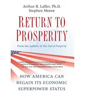 Return to Prosperity: How America Can Regain Its Economic Superpower Status