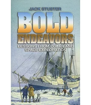 Bold Endeavors: Lessons from Polar and Space Exploration