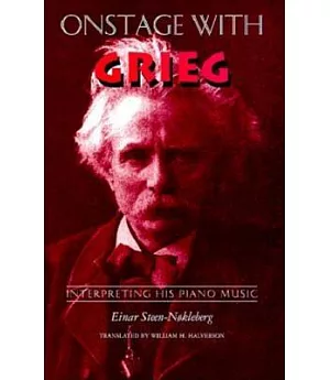 Onstage With Grieg: Interpreting His Piano Music