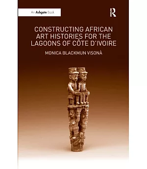 Constructing African Art Histories for the Lagoons of Cote d’Ivoire