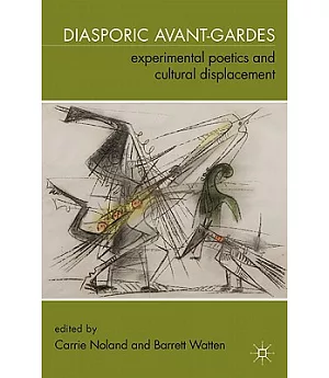 Diasporic Avant-Gardes: Experimental Poetics and Cultural Displacement