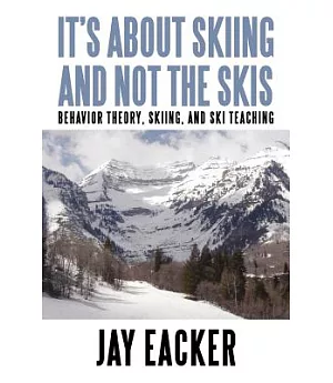 It’s About Skiing and Not the Skis: Behavior Theory, Skiing, and Ski Teaching