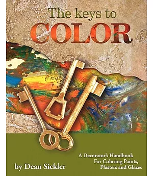 The Keys to Color: A Decorator’s Handbook for Coloring Paints, Plasters and Glazes