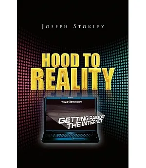 Hood to Reality: Getting Paid Off the Internet: Getting Paid Off the Internet